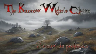 The Barrow-wight's Chant - Clamavi De Profundis