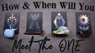 HOW & WHEN WILL YOU MEET THE ONE | PICK A CARD