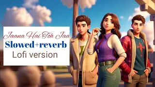 Jaana Hai Toh Jaa {Slowed +reverb}|Siddharth Nigam | Ashnoor Kaur | Raas | Sheetal | Avvy Sra | lofi