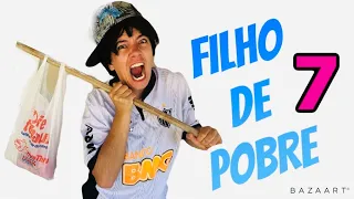 Filho DE pobre #7