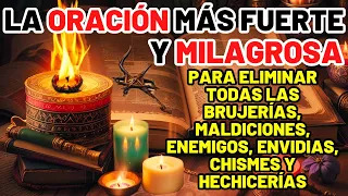 ORACIÓN FUERTE Y MILAGROSA: ELIMINA HECHIZOS, MALDICIONES, ENEMIGOS, ENVIDIAS, CHISMES Y BRUJERÍAS