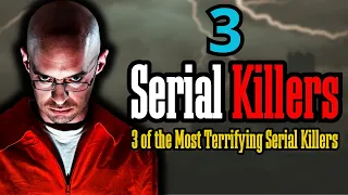 3 of the Most Terrifying Serial Killers