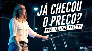 JÁ CHECOU O PREÇO? - PRA. TALITHA PEREIRA - IGREJA DO AMOR