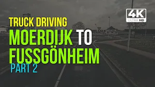 [Part2] Truck Driving, Cabin View - Moerdijk NL to Fußgönheim DE