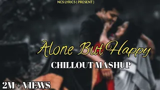 Alone But Happy Chillout Mashup| Soulmate X Maan Meri Jaan #song #old song #remix song #musics