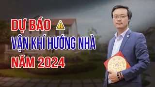 Dự báo vận khí hướng nhà năm 2024 | Kích tài Lộc 2024 | Phong Thủy Tam Nguyên