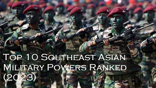 Top 10 Southeast Asian Military Powers Ranked (2023) | Top 10 powerful Military in southeast Asia