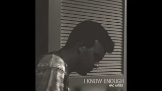 Mac Ayres - I Know Enough (Unreleased Track)