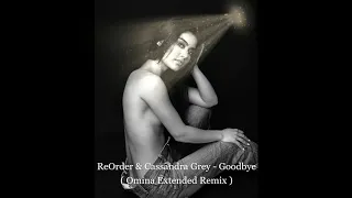 ReOrder & Cassandra Grey - Goodbye ( Omina Extended Remix )