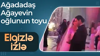 Elgizlə İzlə - Ağadadaş Ağayevin oğlunun toyundan eksklüziv görüntülər