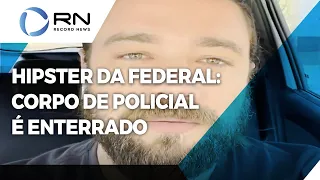 Hipster da Federal: corpo de policial é enterrado