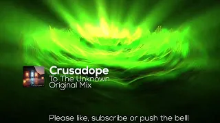 Crusadope - To The Unknown (Original Mix)