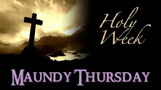 MAUNDY THURSDAY PRAYERS - HOLY WEEK 2022