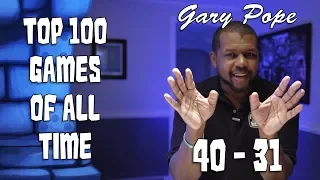 Gary Pope's Top 100 Games of All Time: 40 - 31