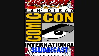 SludgeCast Episode 2: The Comic Con Special!!!