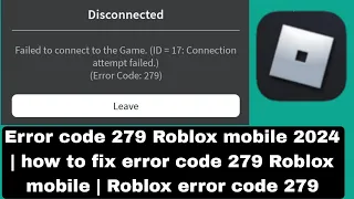 Error code 279 Roblox mobile 2024 | how to fix error code 279 Roblox mobile | Roblox error code 279