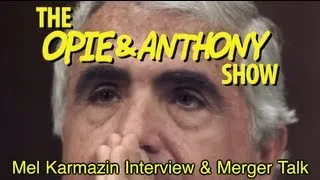 Opie & Anthony: Mel Karmazin Interview & Merger Talk (08/28-08/31/08)