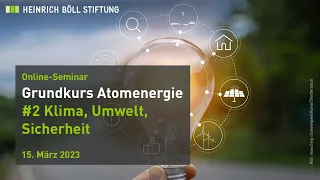 Grundkurs Atomenergie #2 Klima, Umwelt, Sicherheit