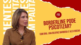 BORDERLINE PODE PSICOTIZAR? | ANA BEATRIZ