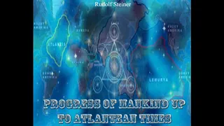 Progress of Mankind up to Atlantean Times By Rudolf Steiner