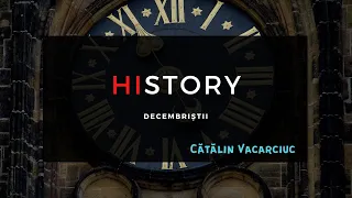 HIstory - Decembriștii | Cătălin Vacarciuc