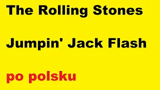 Rolling Stones - Jumpin' Jack Flash - po polsku - moje SWOBODNE tłumaczenie