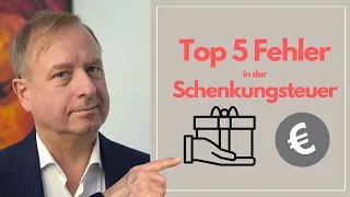 Top 5 Fehler in der Schenkungsteuer