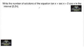 Write the number of solutions of the equation tanx+sec x=2cosx in the interval [0,2π]|RD Sharma|CET