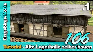 Folge 106 - Tutorial -eine alte Lagerhalle selbst bauen 1/87 - Teil 1 (Deutsch/German) - H0e