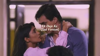 ek duje ke (sad version) (slowed + reverb) | yrkkh