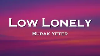 Burak Yeter - Low Lonely (Lyrics) feat. Harddope, Badscandal