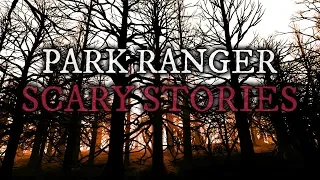 10 Strange & Scary Park Ranger Stories