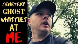 CEMETERY GHOST WHISTLES AT ME FROM INSIDE A LOCKED 100 YEAR OLD CRYPT!!