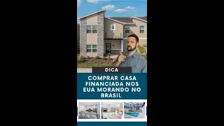 Você pode comprar uma casa financiada nos EUA morando no Brasil.