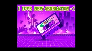 I lOVE ❤️ NEW GENERATION 💃🕺  1 -   By:Ray@Records