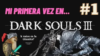 DARK SOULS 3: Un noob en su primer dark souls - Episodio #1 | Gameplay | PS4 | "mi primera vez"