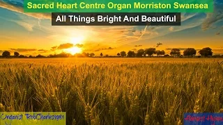 All Things Bright And Beautiful: Sacred Heart Centre Morriston Swansea