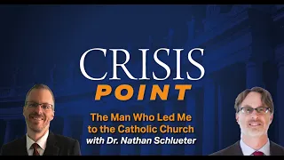 The Man Who Led Me to the Catholic Church with Dr. Nathan Schlueter