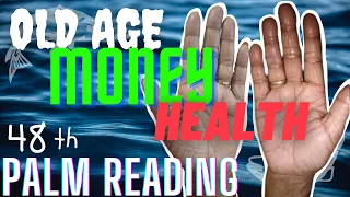 OLD AGE, MONEY AND HEALTH IN PALMISTRY: PALM READING 48