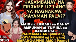 KASAMBAHAY na FINRAME UP lang na NAGNAKAW,MAYAMAN pala? PAGMAMAY-ARI ang KAYAMANAN ng kanyang  AMO