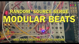 Random*Source Serge Modular Beats !!  and  Xaoc Devices drezno fun patches!