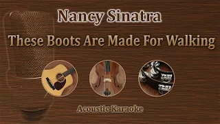 These Boots Are Made For Walkin' - Nancy Sinatra (Acoustic Karaoke)