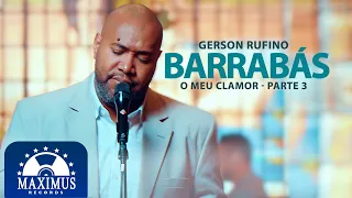 Gerson Rufino | Barrabás | (Clipe Oficial Maximus Records)