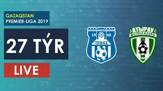 КПЛ-2019. 27 ТУР. ТАРАЗ-АТЫРАУ