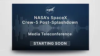 NASA’s SpaceX Crew-5 Post-Splashdown Media Teleconference