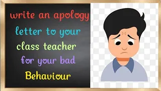 write an apology letter to your class teacher for your bad behaviour in the class| in English|