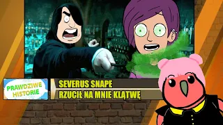 SEVERUS SNAPE RZUCIŁ na mnie KLĄTWĘ | PRAWDZIWE HISTORIE