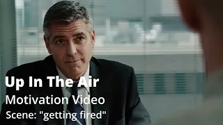 Up In The Air - Scene: "Getting fired" - Motivation Video