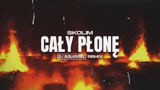 SKOLIM - Cały Płonę (Dj Squirrel Remix) 2024