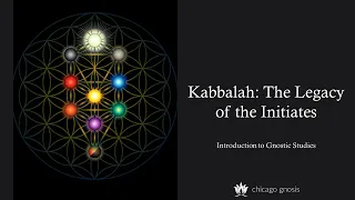 Kabbalah: The Legacy of the Initiates | Introduction to Gnostic Studies
